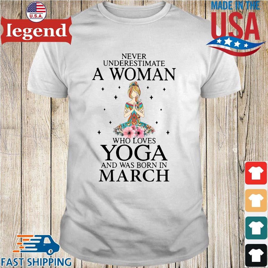 Never Underestimate An Old Woman Who Loves Yoga And Was Born In March Flower Shirt