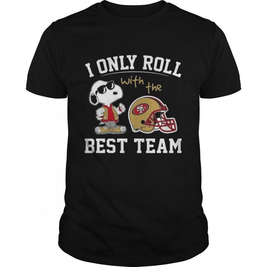 NFL I Only Roll With The Best Team shirt