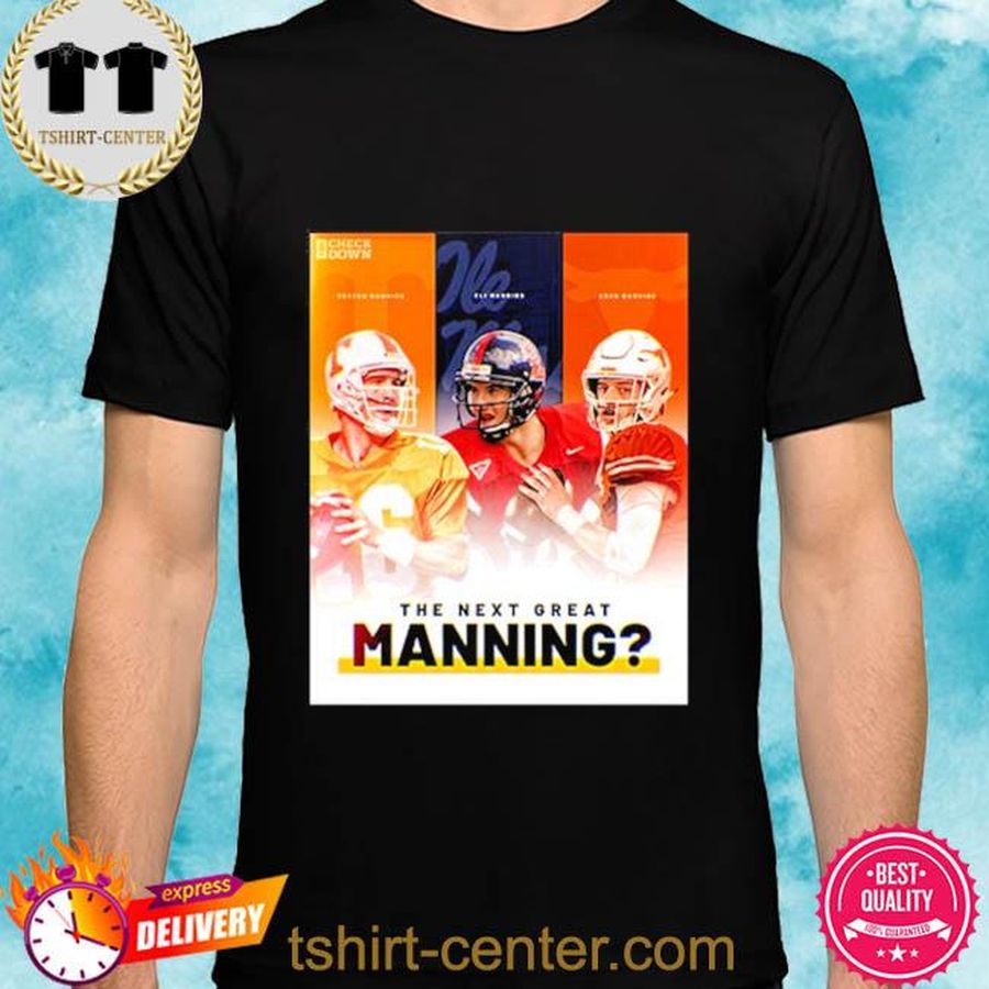 NFL The Check Down The Next Great Manning Peyton Manning Eli Manning Arch Manning Shirt
