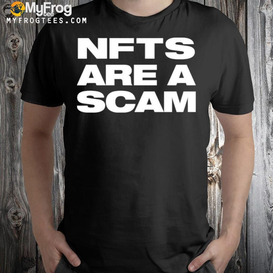 Nfts are a scam shirt