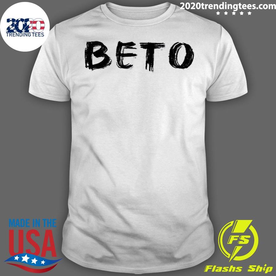Nice beto O’rourke Beto Shirley’s T-shirt