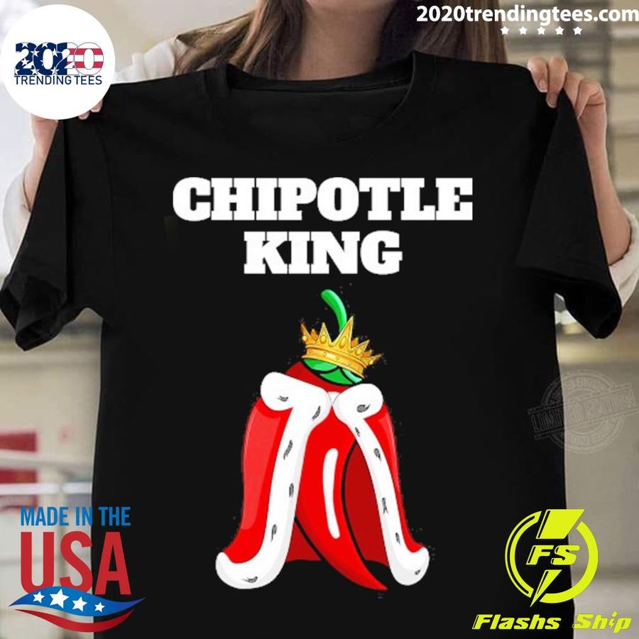 Nice chipotle King Mens Chipotle Lover Shirt Mexican Chipotle T-shirt