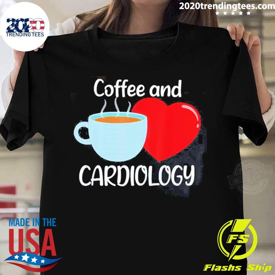 Nice coffee And Cardiology Heart Cardiologist T-shirt