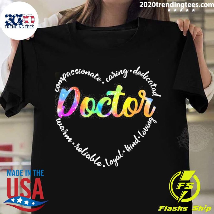 Nice compassionate Caring Dedicated Warm Reliable Loyal Kind Loving Doctor T-shirt