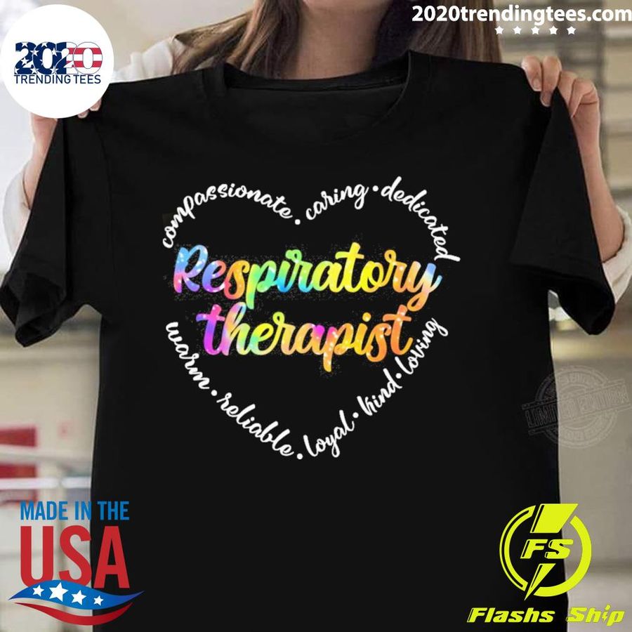 Nice compassionate Caring Dedicated Warm Reliable Loyal Kind Loving Respiratory Therapist T-shirt