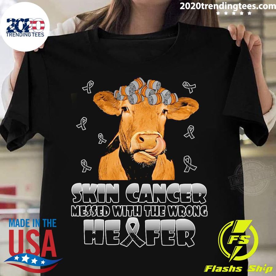 Nice cow Skin Cancer Messed With The Wrong Heifer T-shirt