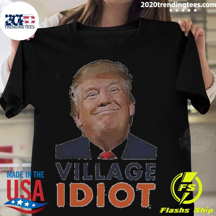 Nice donald Trump Village Idiot Emily Winston T-shirt