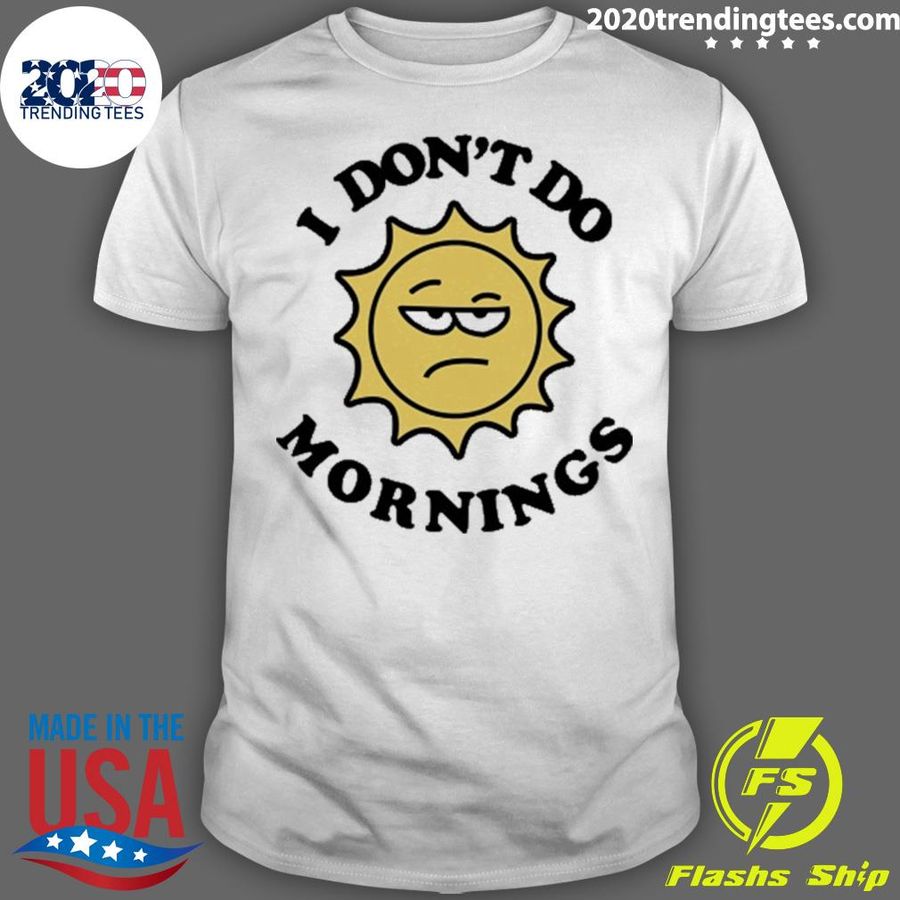 Nice i Don't Do Mornings T-shirt