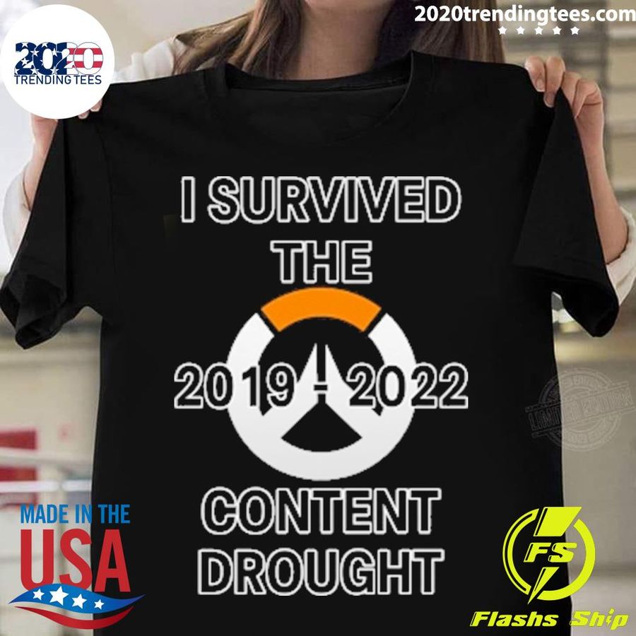 Nice i Survived The 2019-2022 Content Drought T-shirt