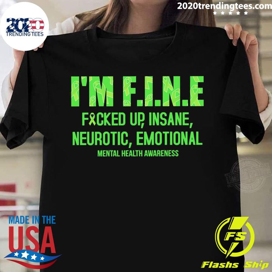 Nice i'm Fine Fucked Up Insane Neurotic Emotional Mental Health Awareness T-shirt