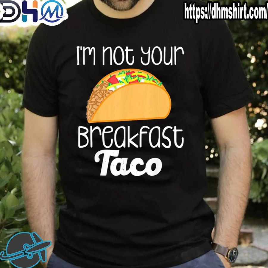 Nice i'm not your breakfast taco jill Biden shirt
