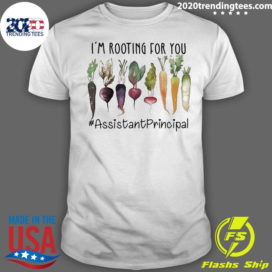 Nice i'm Rooting For You Assistant Principal T-shirt