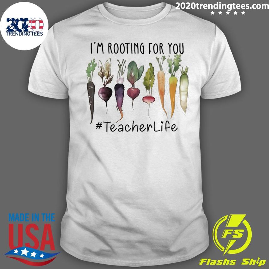 Nice i'm Rooting For You Teacher Life T-shirt