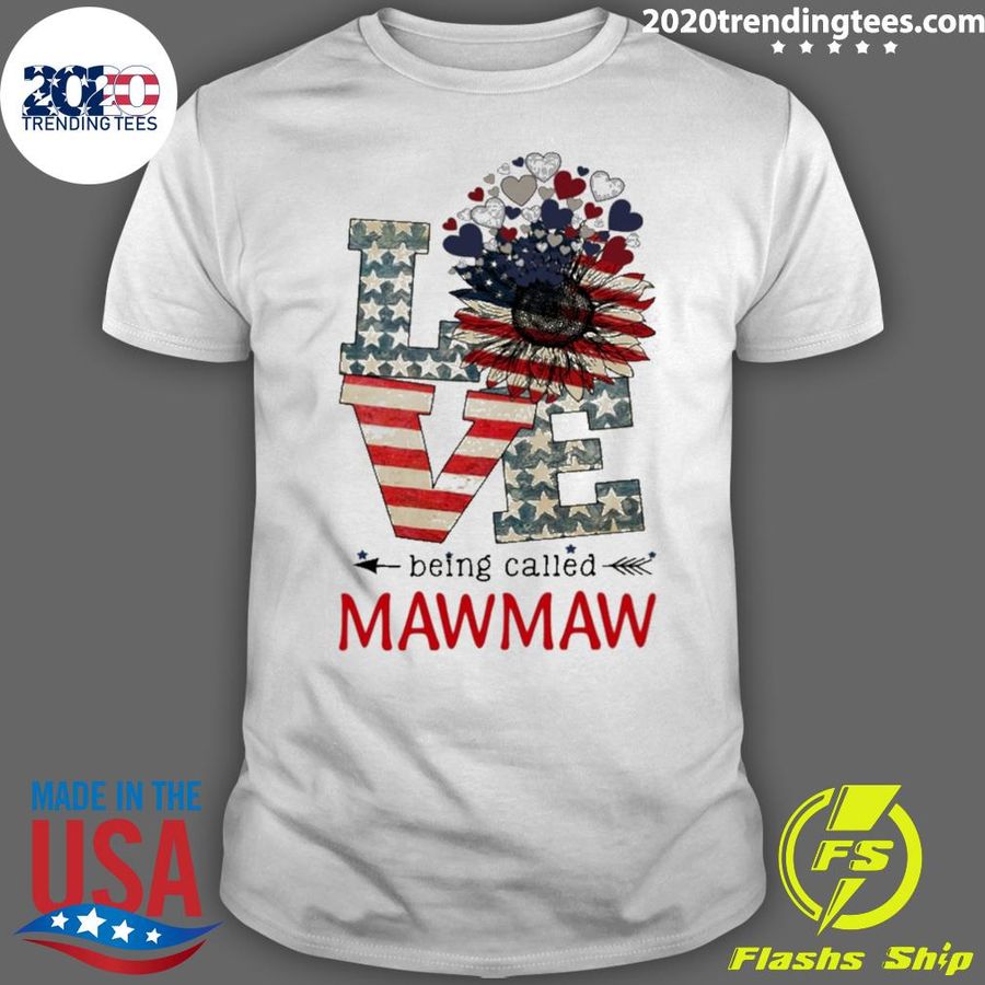 Nice love Being Called Mawmaw 4th Of July T-shirt
