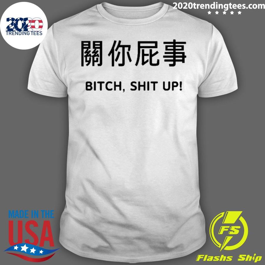 Nice not Your Business Bitch Shit Up Hoodie Poorly Translated  T-shirt