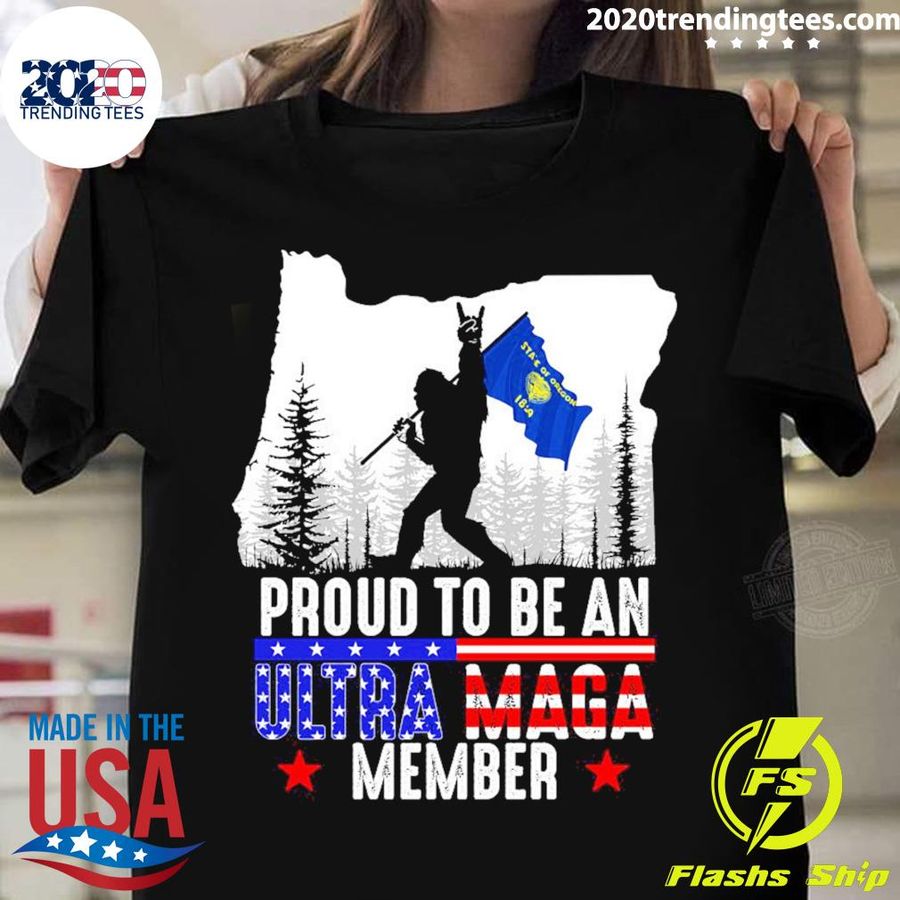 Nice oregon America Bigfoot Proud To Be An Ultra Maga Member T-shirt