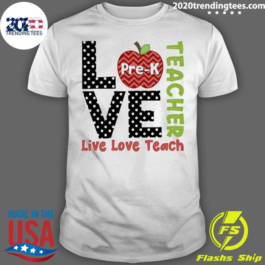 Nice polka Dots Zigzag Apple Love Live Love Teach Pre-K Teacher T-shirt