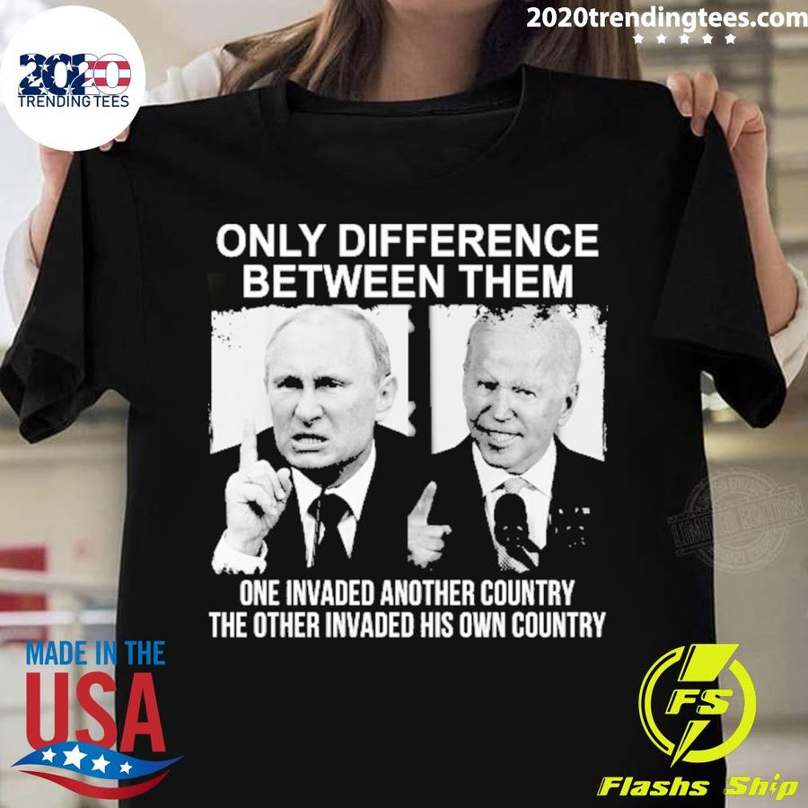 Nice putin And Biden Only Difference Between Them One Invaded Another Country The Other Invaded His Own Country  T-shirt