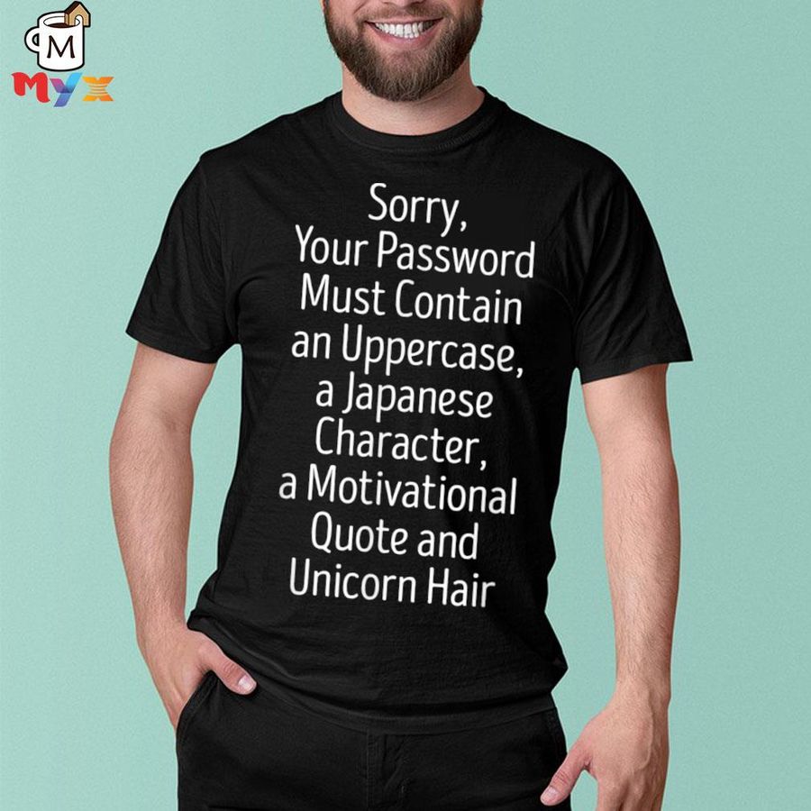 Nice your password must contain office coworker jokes shirt