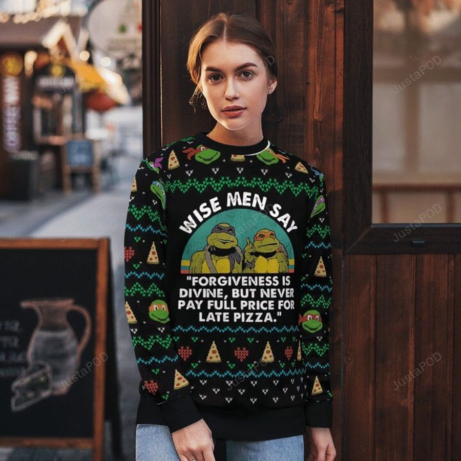 Ninja Turtles Wise Man Say Forgiveness Is Divine, But Never Pay Full Price For Late Pizza Ugly Christmas Sweater, Ugly Sweater, Christmas Sweaters