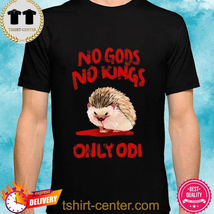 No gods no kings only odi shirt