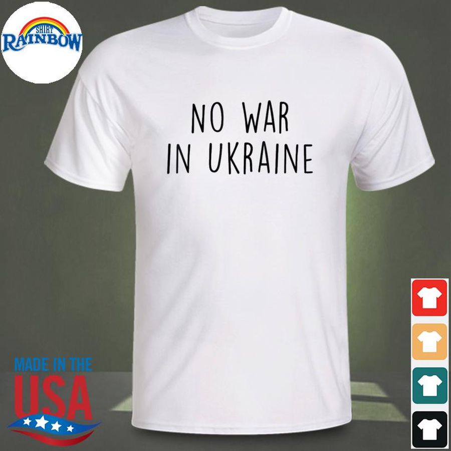 No war in ukraine I stand with ukraine shirt