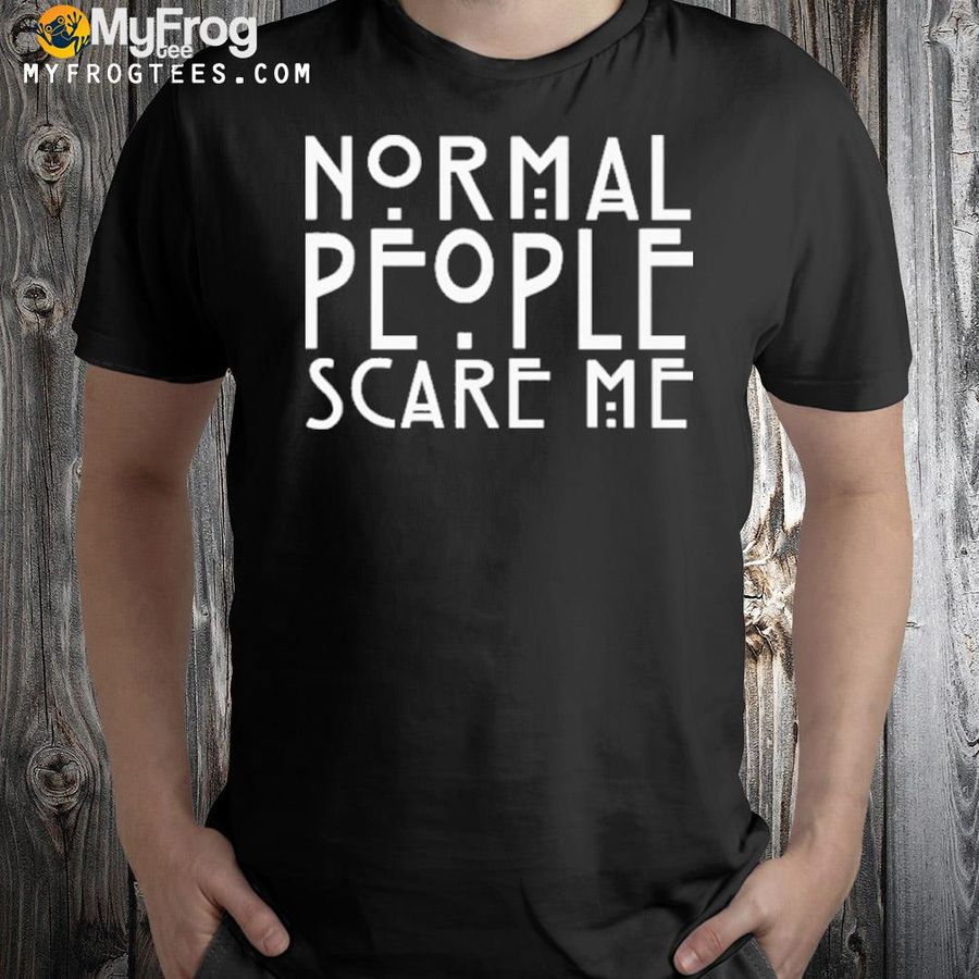 Normal people scare me blaire teacaake shirt