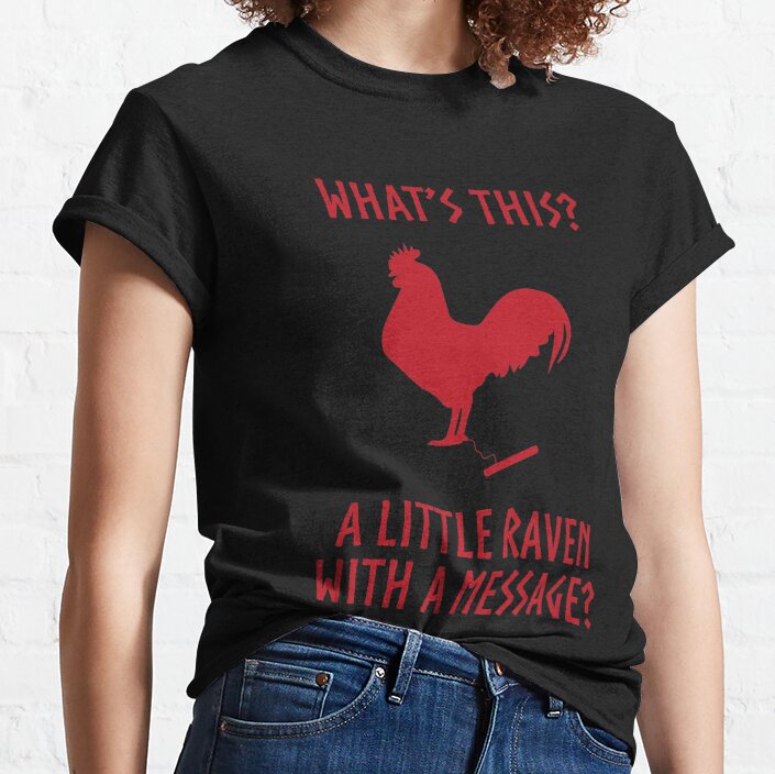 Norsemen Funny Quote Raven With a Message Chicken Vikings Comedy Classic T-Shirt