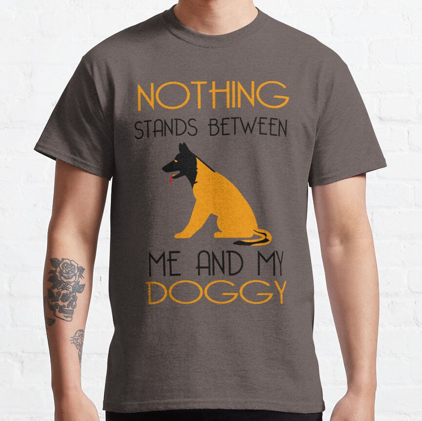 nothing can stands between me and my doggy,dog design for shirts,hats,skins and other Classic T-Shirt