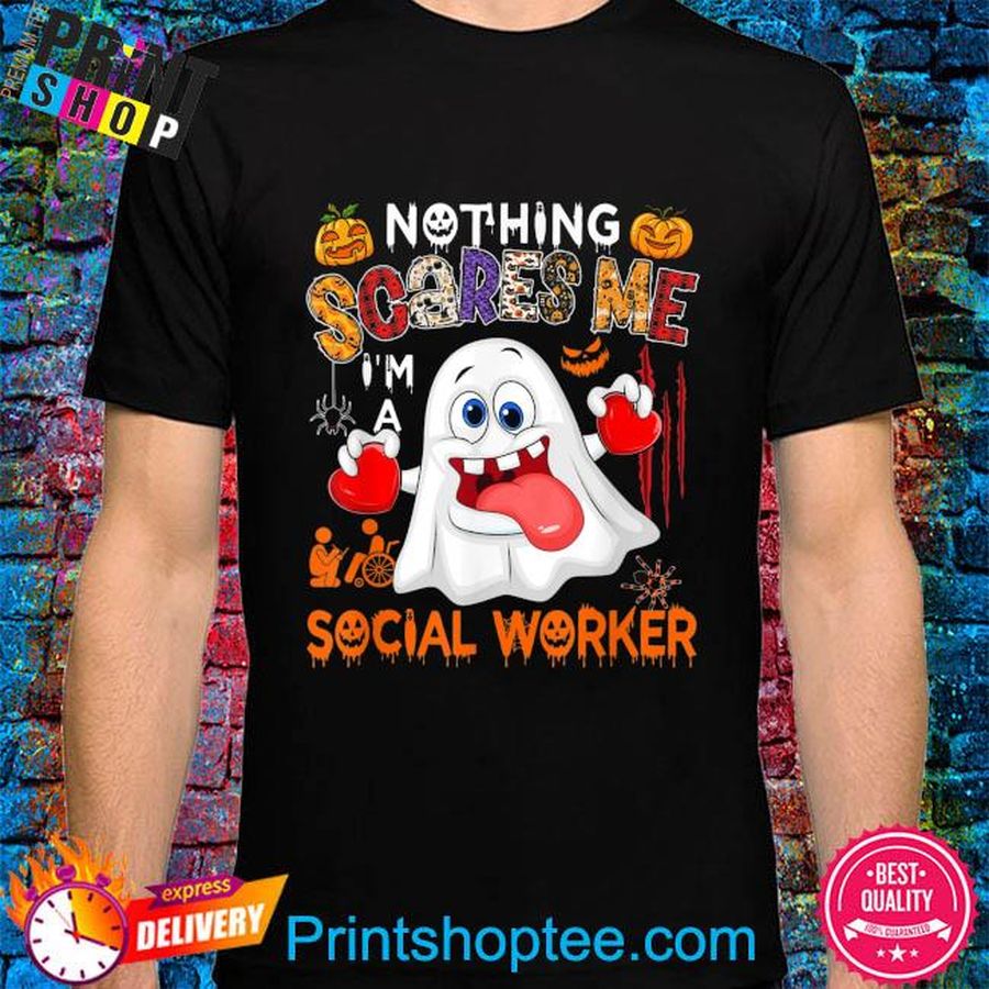 Nothing scares me I'm a social worker halloween boo ghost shirt