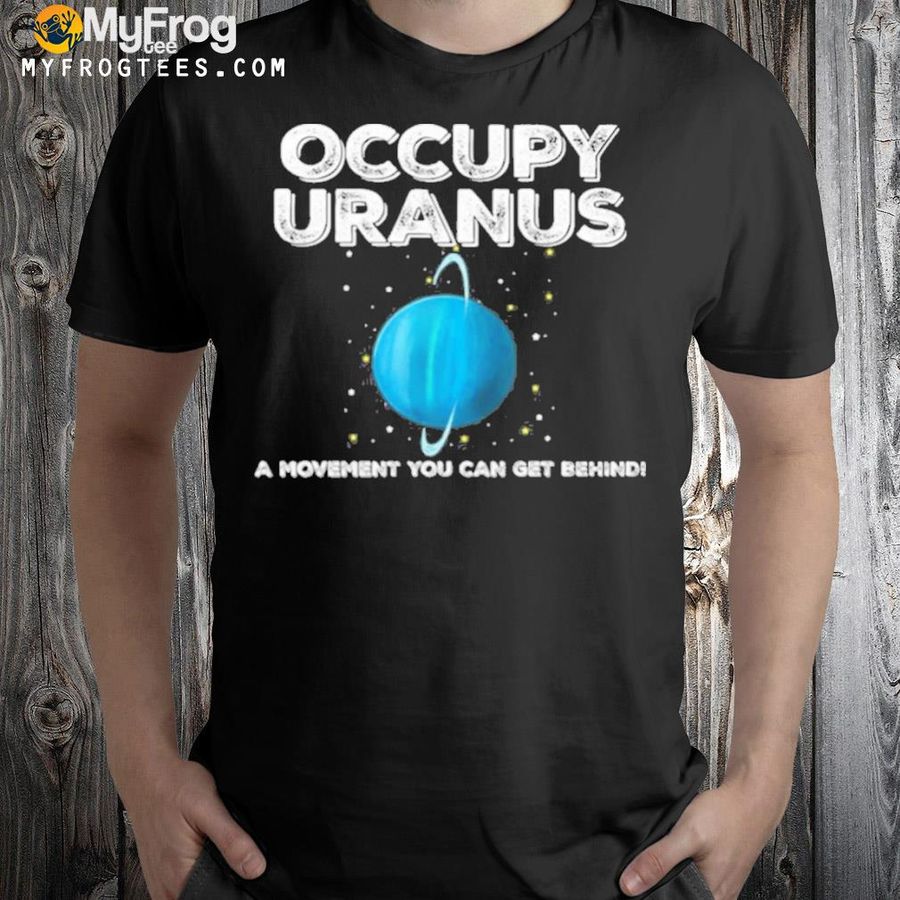 Occupy Uranus Shirt