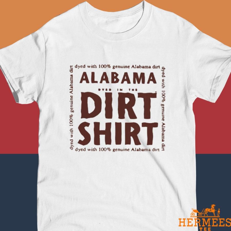 Official Alabama Dyed In The Dirt Shirt