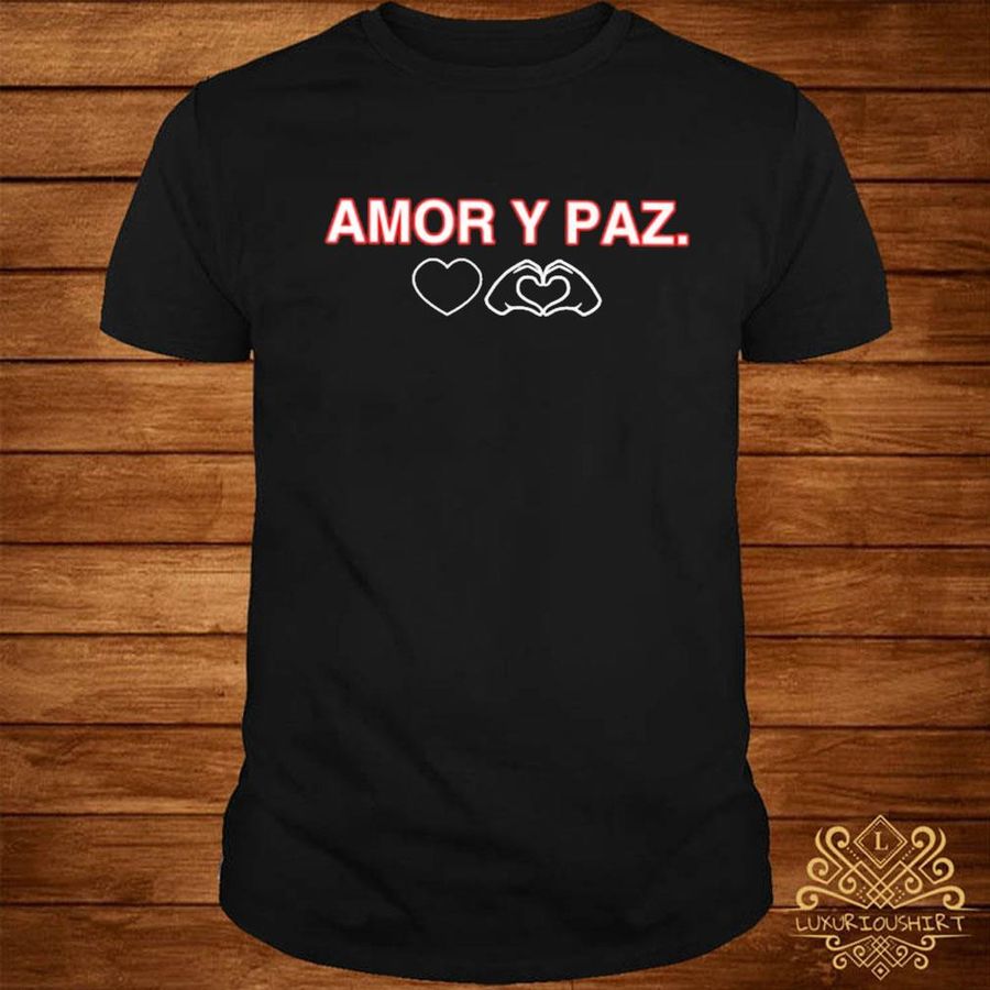 Official Amor y paz love shirt
