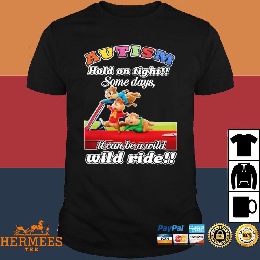 Official Autism Hold On Tight Some Days, It Can Be A Wild, Wild Ride Shirt