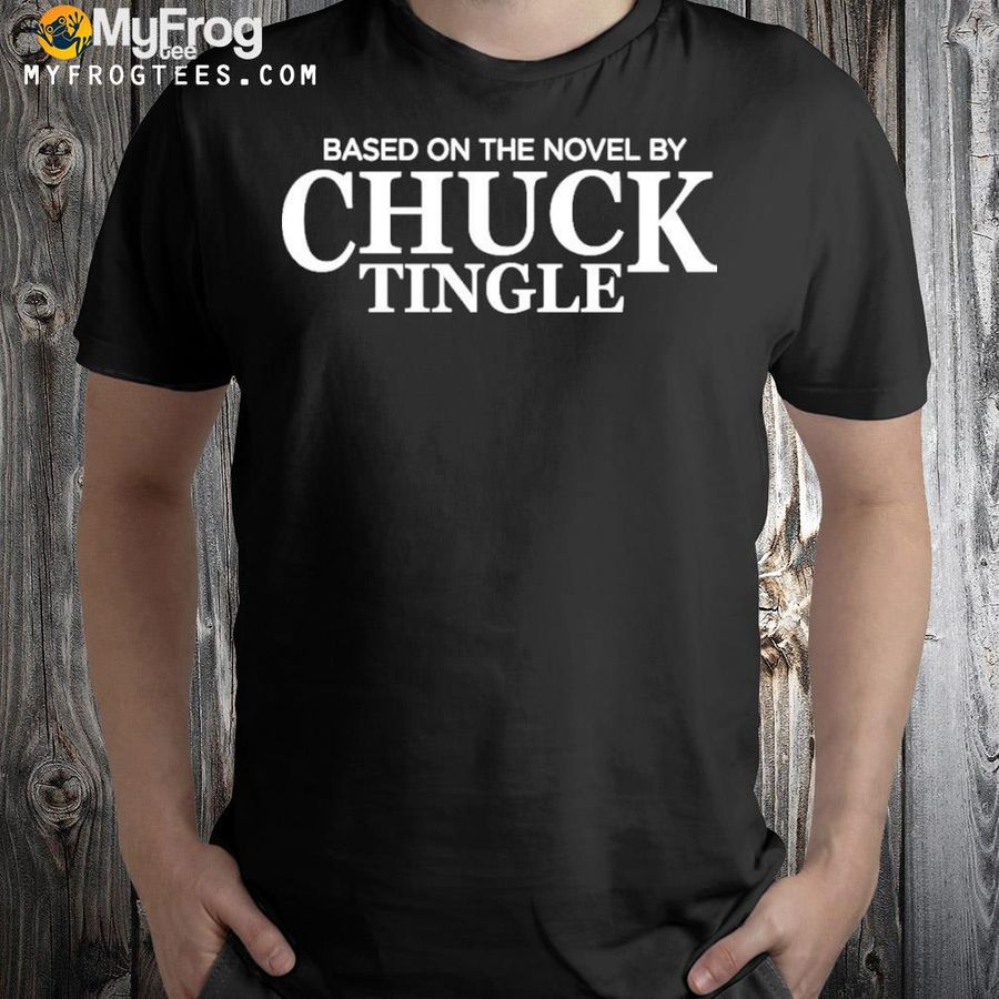 Official Based On The Novel By Chuck Tingle T-shirt