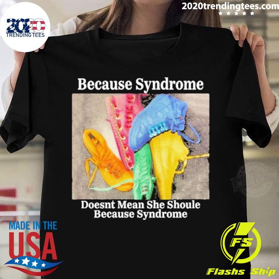 Official because Syndrome Doesnt Mean She Shoule Because Syndrome T-shirt