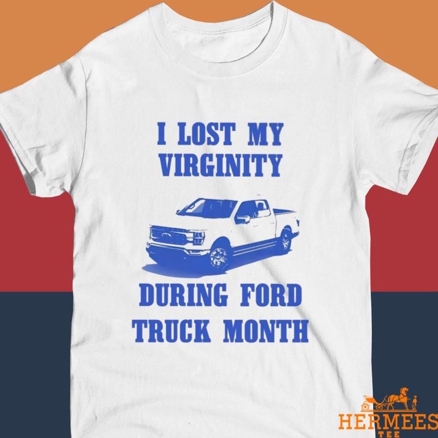 Official Bootleg Tees I Lost My Virginity During Ford Truck Month Shirt