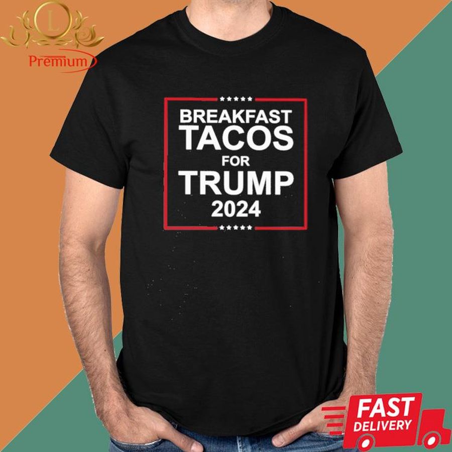 Official Breakfast Tacos For Trump 2024 Shirt