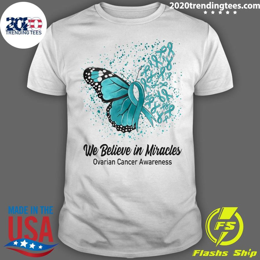 Official butterfly We Believe in Miracles Ovarian Cancer Awareness T-shirt