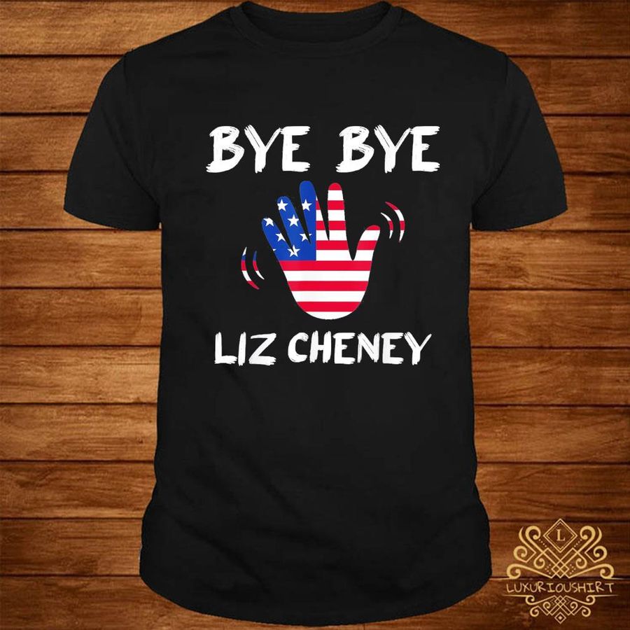 Official Bye bye liz cheney shirt