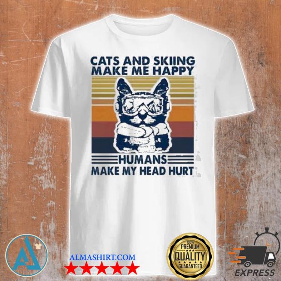 official Cats and skiing make me happy humans make my head hurt vintage shirt