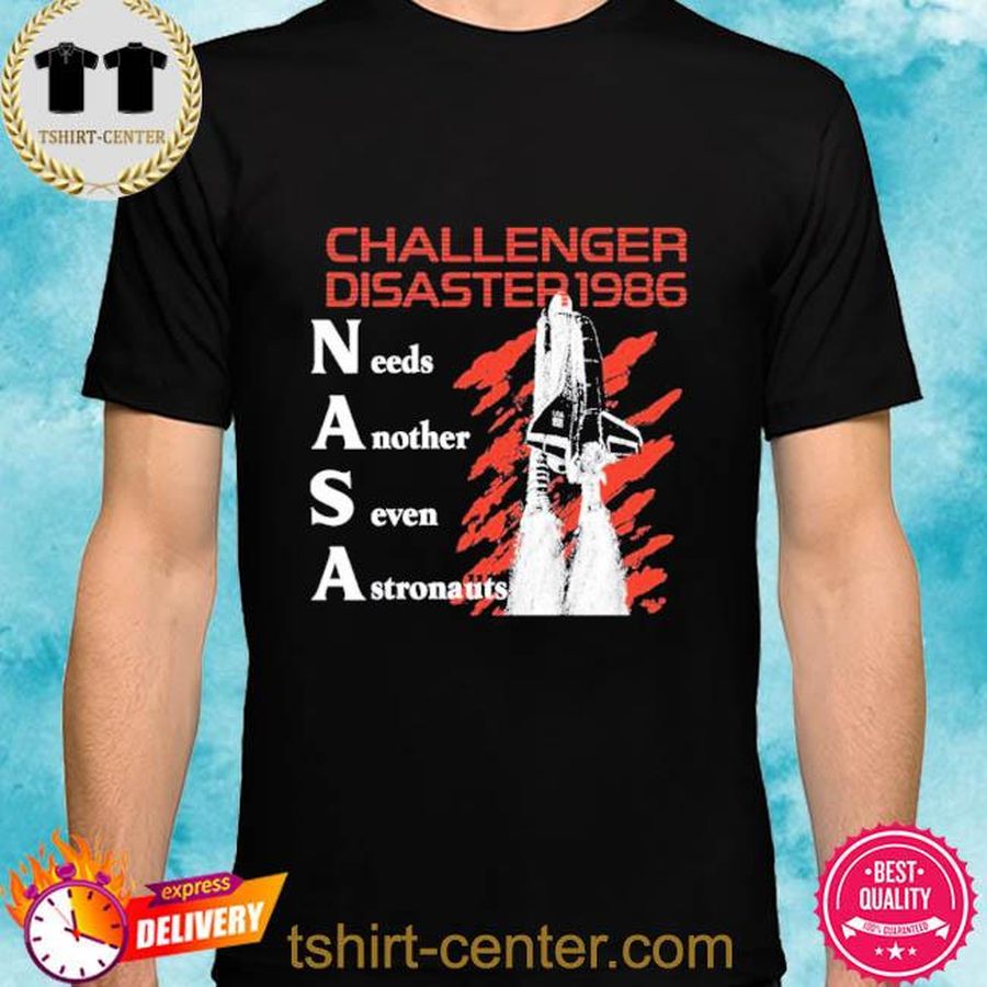 Official Challenger Disaster 1986 Needs Another Seven Astronauts Shirt