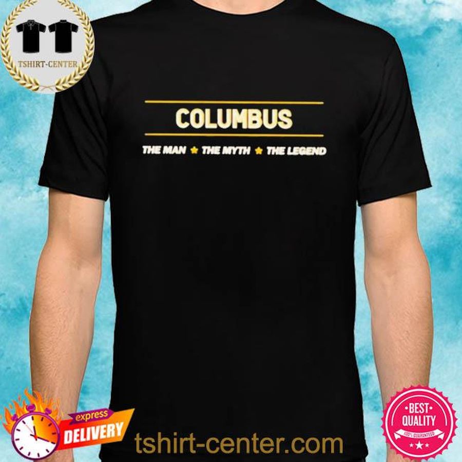 Official Columbus the man the myth the legend mythos legende name shirt