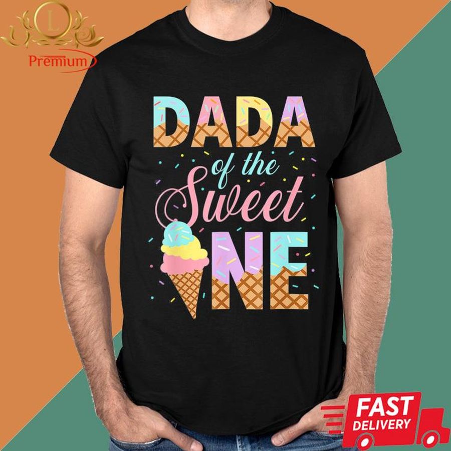 Official Dada Of The Sweet One Ice Cream 1st First Birthday Family Shirt