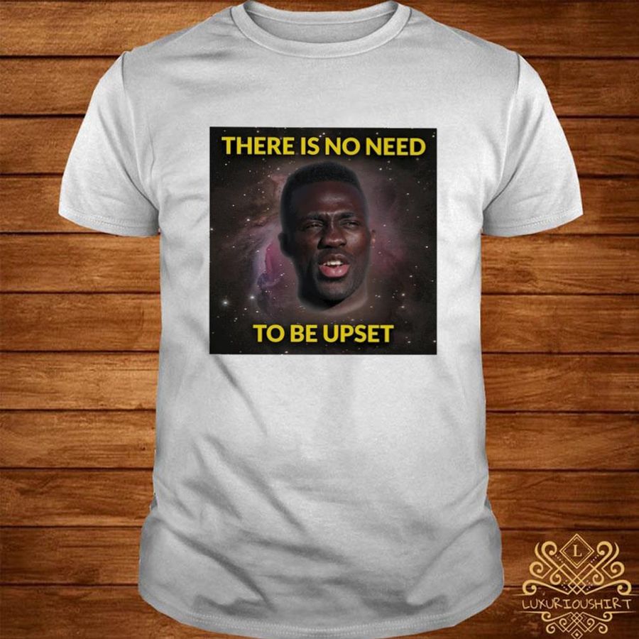 Official Davinson Sánchez there is no need to be upset shirt