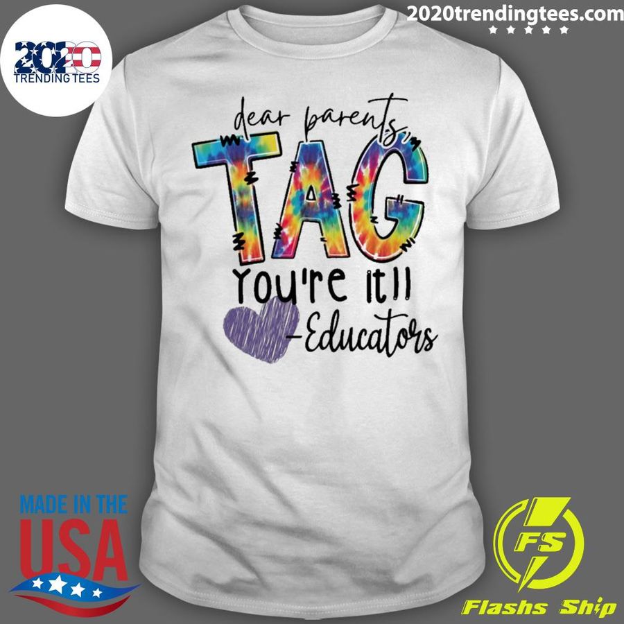 Official dear Parents Tag You're It Educator T-shirt