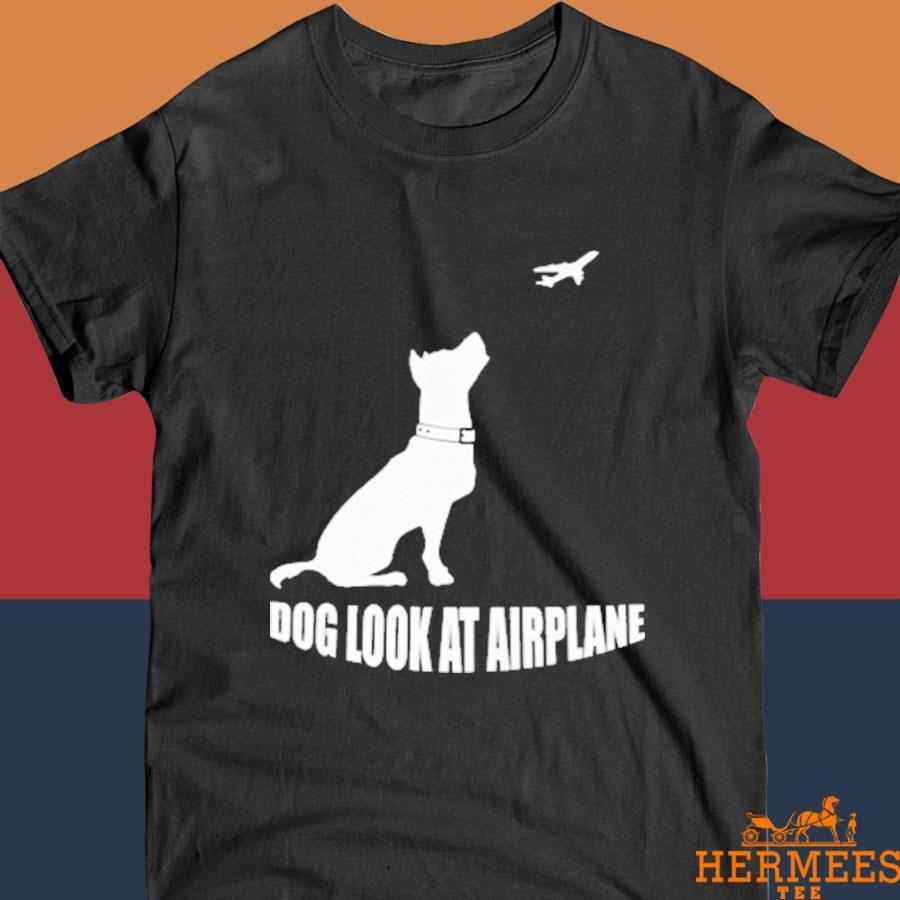 Official Dog Look At Airplane Shirt