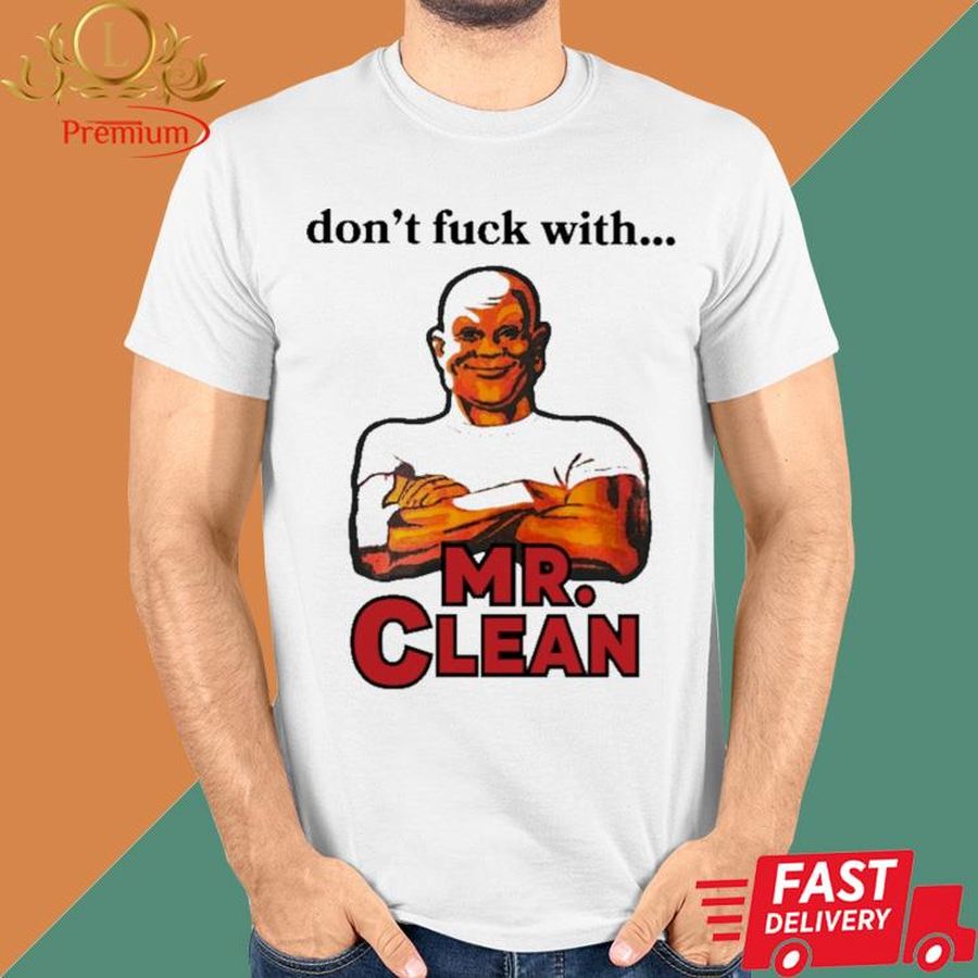 Official Don't Fuck With Mr Clean Shirt