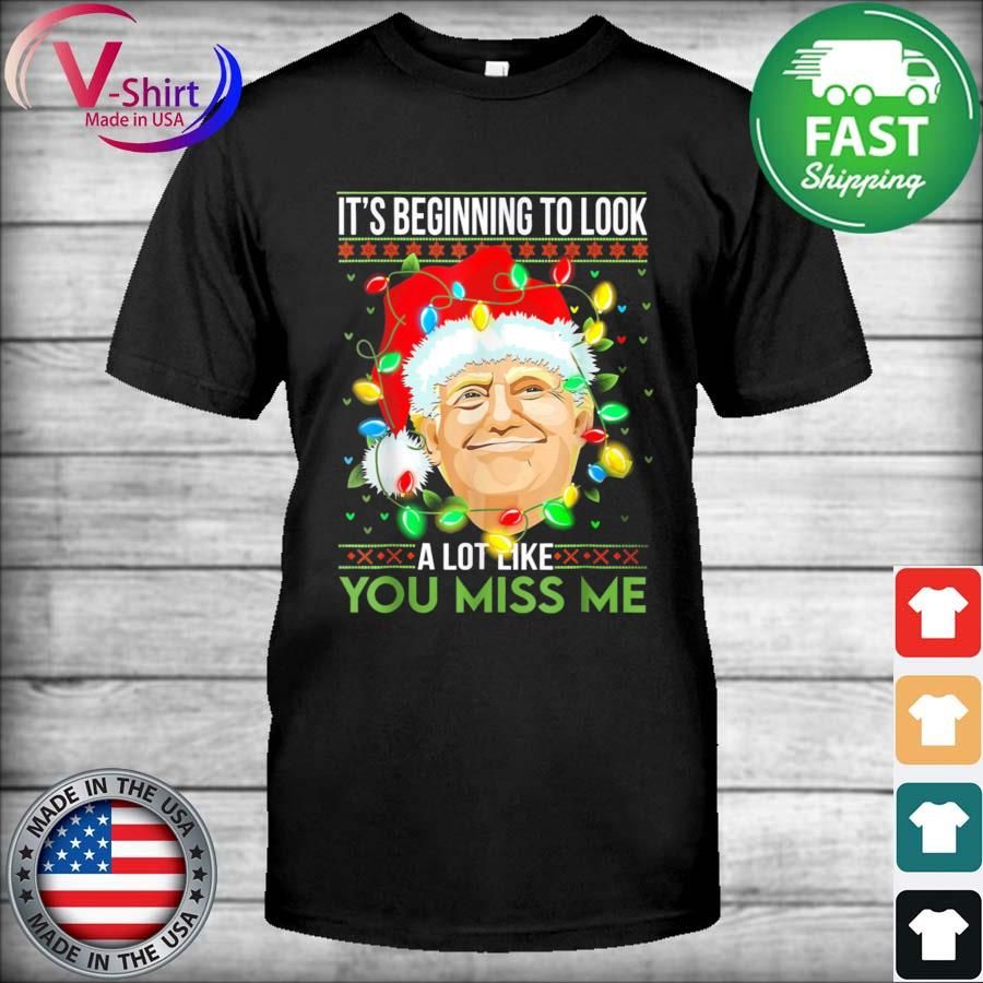 Official Donald Trump It's Beginning To Look A Lot Like You Miss Me Christmas Sweater