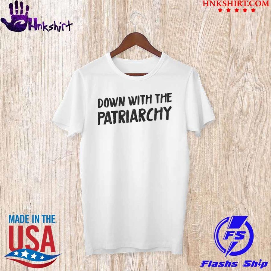 Official Down with the Patriarchy shirt